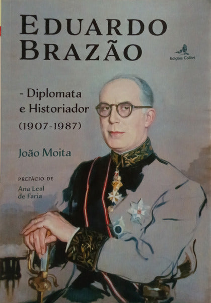 EDUARDO BRAZÃO: DIPLOMATA E HISTORIADOR (1907-1987).