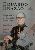 EDUARDO BRAZÃO: DIPLOMATA E HISTORIADOR (1907-1987).