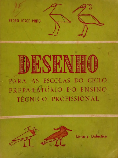 LIVRO DE DESENHO PARA AS ESCOLAS DO CICLO PREPARATÓRIO DO ENSINO TÉCNICO PROFISSIONAL. [3.ª EDIÇÃO]