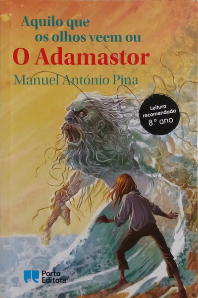 AQUILO QUE OS OLHOS VEEM OU O ADAMASTOR. [1.ª EDIÇÃO]