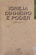 IGREJA, DINHEIRO E PODER. [1.Âª EDIÃ‡ÃƒO]