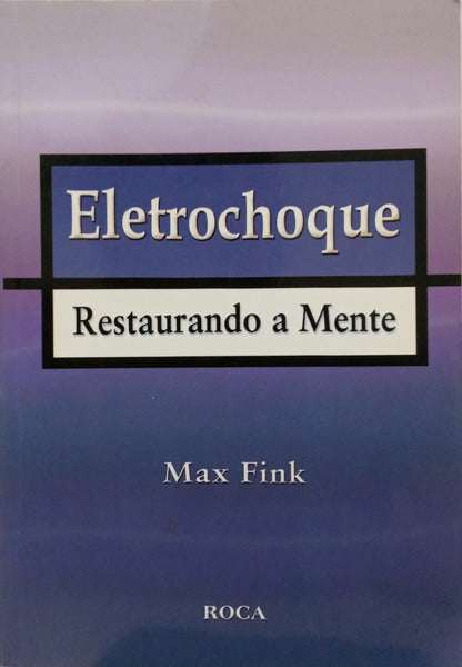 ELETROCHOQUE: RESTAURANDO A MENTE.