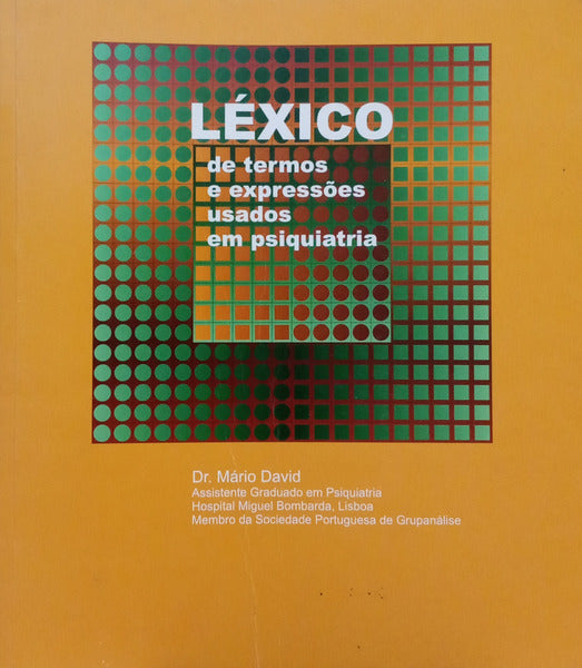 LÉXICO DE TERMOS E EXPRESSÕES USADOS EM PSIQUIATRIA. [2.ª EDIÇÃO]