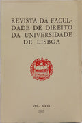 REVISTA DA FACULDADE DE DIREΙΤΟ DA UNIVERSIDADE DE LISBOA, VOL. XXVI, 1985.