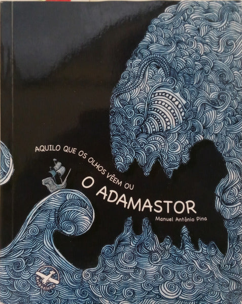 AQUILO QUE OS OLHOS VÊEM OU O ADAMASTOR.