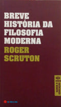 BREVE HISTÓRIA DA FILOSOFIA MODERNA. [1.ª EDIÇÃO]