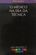 O MÉDICO NA ERA DA TÉCNICA.