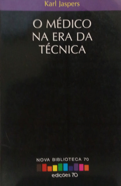 O MÉDICO NA ERA DA TÉCNICA.