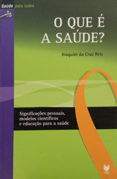 O QUE É A SAÚDE? [1.ª EDIÇÃO]