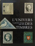 L'UNIVERS DES TIMBRES: LA PÉRIODE CLASSIQUE, 1840-1870.