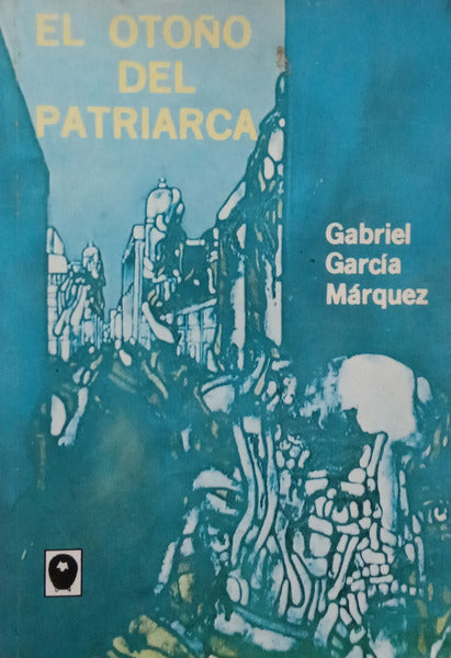 GARCÍA MÁRQUEZ. (Gabriel) EL OTOÑO DEL PATRIARCA.