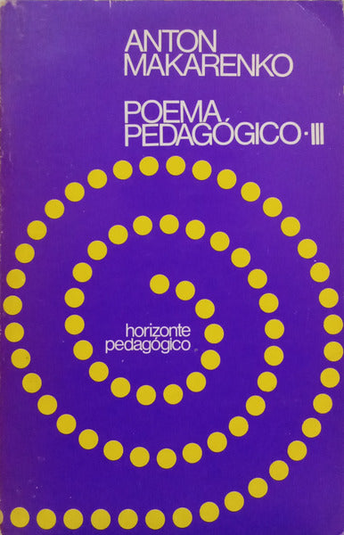 MAKARENKO. (Anton) POEMA PEDAGÓGICO, III.