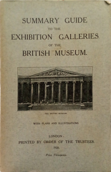 SUMMARY GUIDE TO THE EXHIBITION GALLERIES OF THE BRITISH MUSEUM.