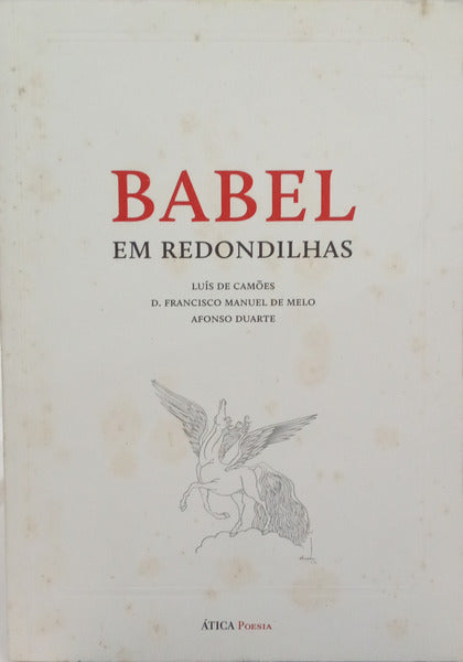 CAMÕES. (Luís de), D. Francisco Manuel de Melo e Afonso Duarte. BABEL EM REDONDILHAS.