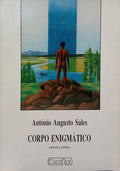 SALES. (António Augusto) CORPO ENIGMÁTICO: CRÓNICA ÍNTIMA.