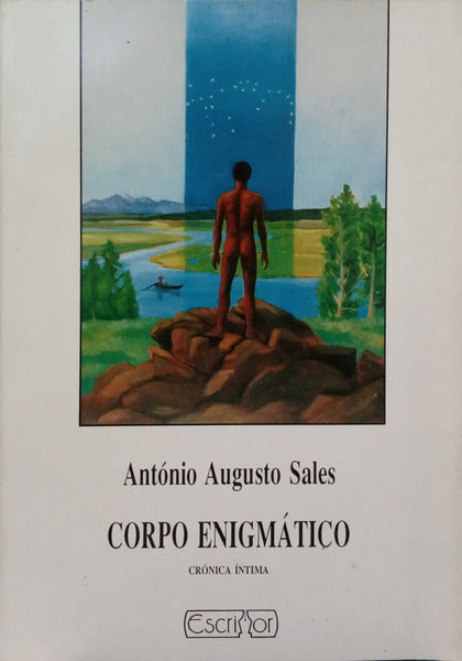 SALES. (António Augusto) CORPO ENIGMÁTICO: CRÓNICA ÍNTIMA.