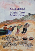 MENDES. (Emília S.) SESIMBRA: MINHA TERRA, MINHA GENTE.