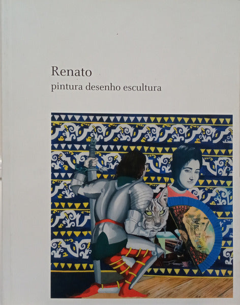 RENATO: PINTURA DESENHO ESCULTURA, 1960 A 2010.