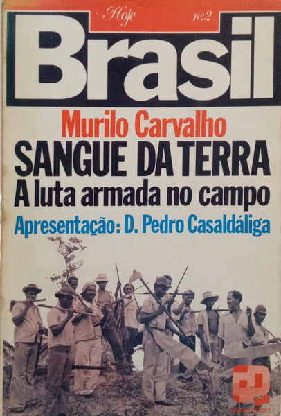 CARVALHO. (Murilo) SANGUE DA TERRA: A LUTA ARMADA NO CAMPO.