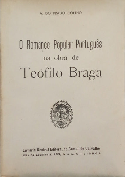 PRADO COELHO. (A. do) O ROMANCE POPULAR PORTUGUÊS NA OBRA DE TEÓFILO BRAGA.