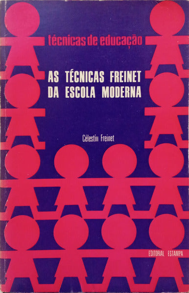 FREINET. (Celestin) AS TÉCNICAS FREINET DA ESCOLA MODERNA.