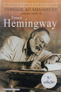 HEMINGWAY. (Ernest) VERDADE AO AMANHECER. [9.ª EDIÇÃO]