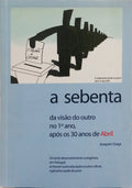 GRAÇA. (Joaquim) A SEBENTA: DA VISÃO DO OUTRO NO 1º ANO, APÓS OS 30 ANOS DE ABRIL.