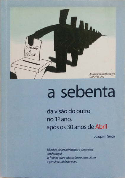 GRAÇA. (Joaquim) A SEBENTA: DA VISÃO DO OUTRO NO 1º ANO, APÓS OS 30 ANOS DE ABRIL.
