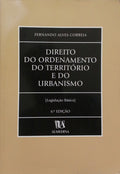 ALVES CORREIA. (Fernando) DIREITO DO ORDENAMENTO DO TERRITÓRIO E DO URBANISMO. [6.ª EDIÇÃO]