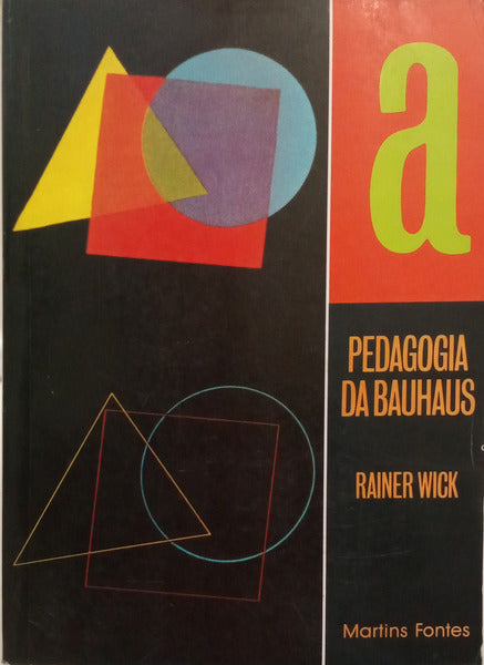WICK. (Rainer) PEDAGOGIA DA BAUHAUS. [1.ª EDIÇÃO]