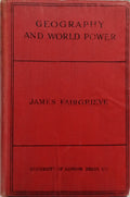 FAIRGRIEVE. (James) GEOGRAPHY AND WORLD POWER.