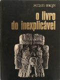 BERGIER. (Jacques) O LIVRO DO INEXPLICÁVEL. [1.ª EDIÇÃO]