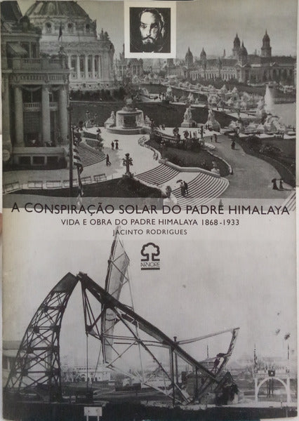 RODRIGUES. (Jacinto) A CONSPIRAÇÃO SOLAR DO PADRE HIMALAYA: VIDA E OBRA DO PADRE HIMALAYA, 1868-1933.
