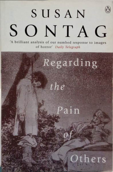 SONTAG. (Susan) REGARDING THE PAIN OF OTHERS.
