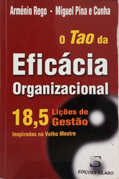 REGO. (Arménio) e Miguel Pina e Cunha. O TAO DA EFICÁCIA ORGANIZACIONAL.