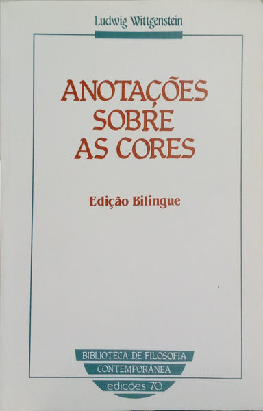 WITTGENSTEIN. (Ludwig) ANOTAÇÕES SOBRE AS CORES.