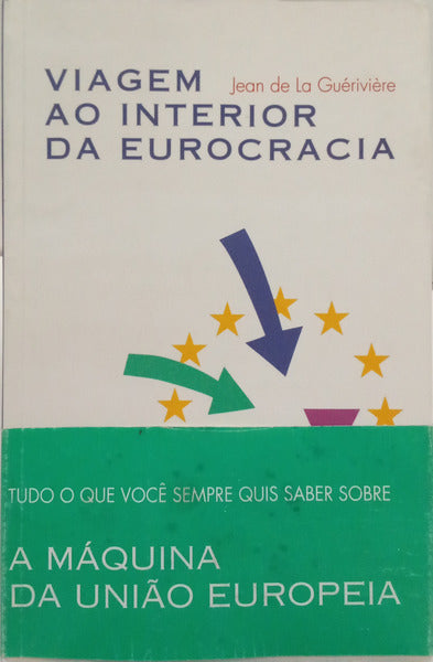 GUÉRIVIÈRE. (Jean de la) VIAGEM AO INTERIOR DA EUROCRACIA. [C/TARJA]