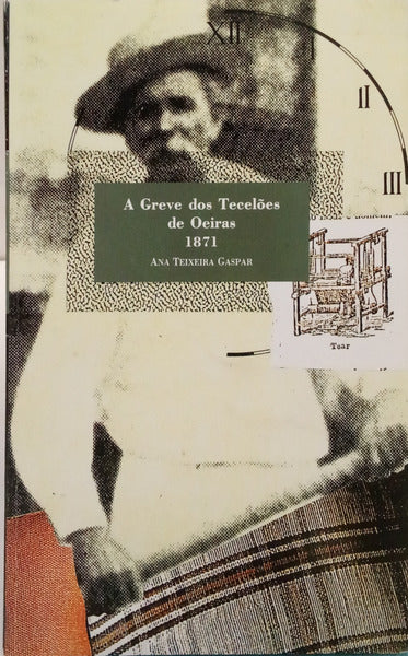 TEIXEIRA GASPAR. (Ana) APONTAMENTOS SOBRE A GREVE DOS TECELÕES DE OEIRAS 1871.