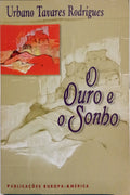 TAVARES RODRIGUES. (Urbano) O OURO E O SONHO.