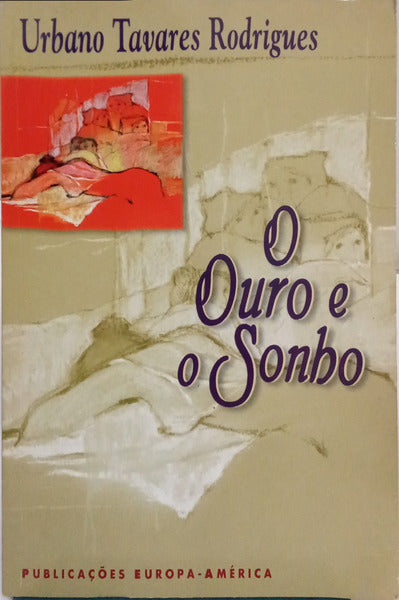 TAVARES RODRIGUES. (Urbano) O OURO E O SONHO.