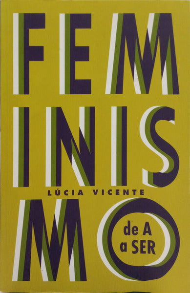 VICENTE. (Lúcia) FEMINISMO DE A A SER. [1.ª EDIÇÃO]
