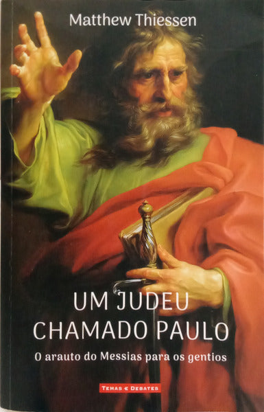 THIESSEN. (Matthew) UM JUDEU CHAMADO PAULO: O ARAUTO DO MESSIAS PARA OS GENTIOS. [1.ª EDIÇÃO]