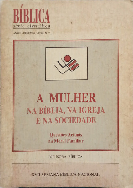 BÍBLICA, SÉRIE CIENTÍFICA, ANO II, DEZEMBRO 1994, N. 3: A MULHER NA BÍBLIA, NA IGREJA E NA SOCIEDADE.