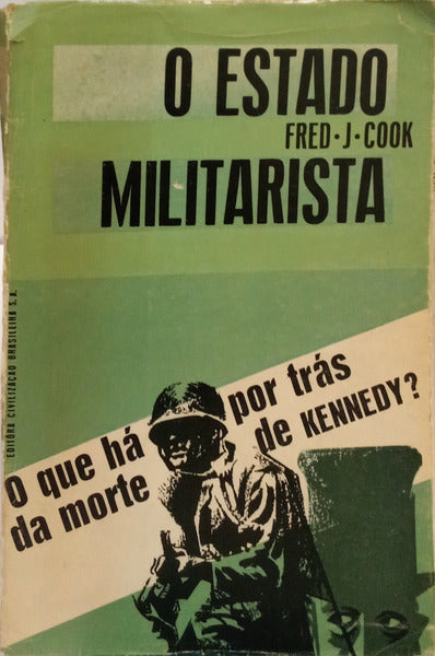 COOK. (Fred J.) O ESTADO MILITARISTA. [2.ª EDIÇÃO]