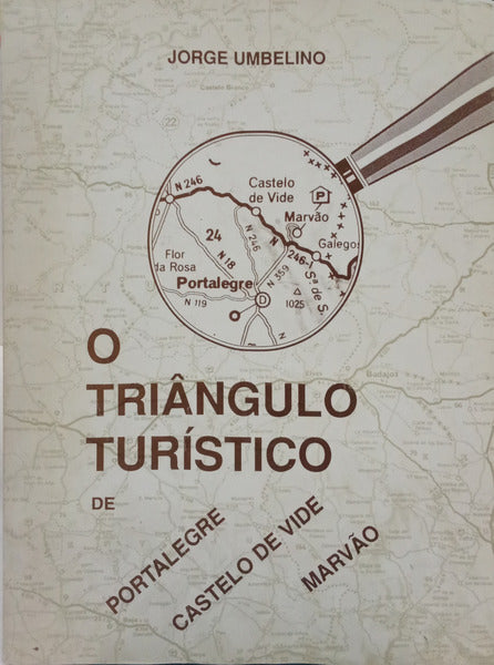 UMBELINO. (Jorge) O TRIÂNGULO TURÍSTICO DE PORTALEGRE, CASTELO DE VIDE, MARVÃO.