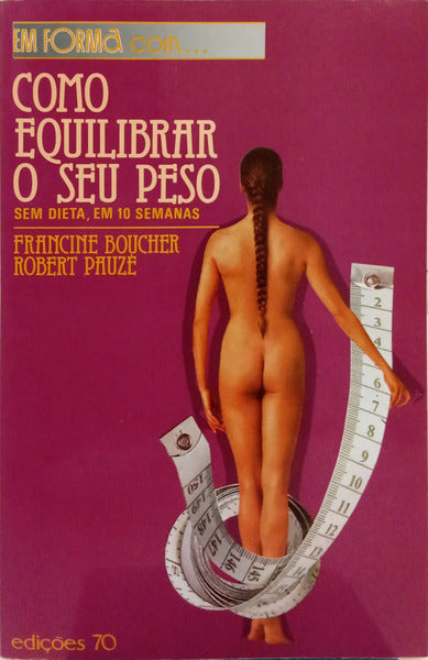 BOUCHER. (Francine) e Robert Pauz?. COMO EQUILIBRAR O SEU PESO.