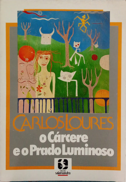 LOURES. (Carlos) O CÁRCERE E O PRADO LUMINOSO.
