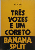BRITO. (Rui de) TRÊS VOZES E UM CORETO: BANANA SPLIT.