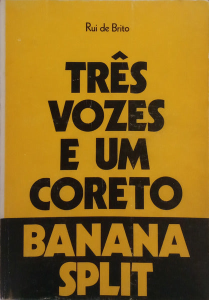 BRITO. (Rui de) TRÊS VOZES E UM CORETO: BANANA SPLIT.