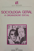 ROCHER. (Guy) SOCIOLOGIA GERAL, VOL. 2: A ORGANIZAÇÃO SOCIAL. [4.ª EDIÇÃO]